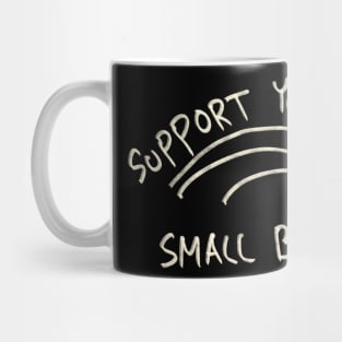 Support Your Local Small Business Mug